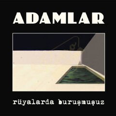 Adamlar - Rüyalarda Buruşmuşuz Plak