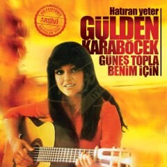 Gülden Karaböcek - Güneş Topla Benim İçin/ Hatıran Yeter Plak