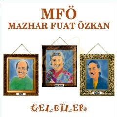 Mazhar Fuat Özkan  - Geldiler MFÖ Plak