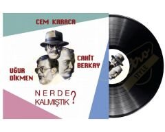 Cem Karaca/ Cahit Berkay/ Uğur Dikmen - Nerde Kalmıştık Plak