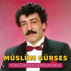 Müslüm Gürses - Yüreğimden Vurdun Beni Plak